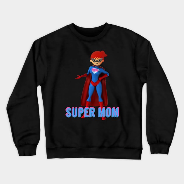 super mom mothers day womens day Crewneck Sweatshirt by sukhendu.12